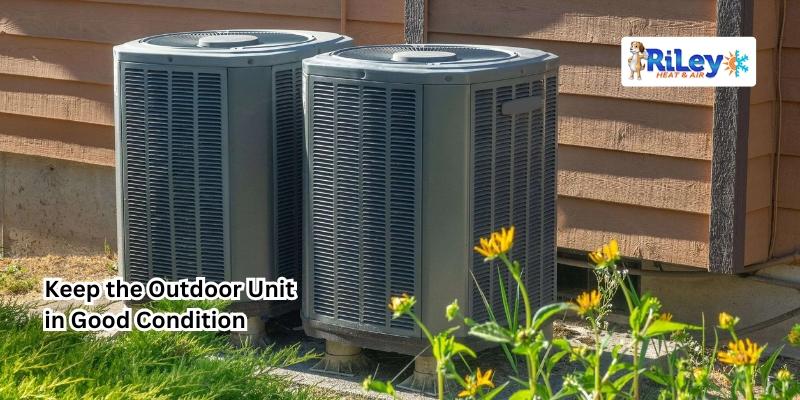 Keep the Outdoor Unit in Good Condition