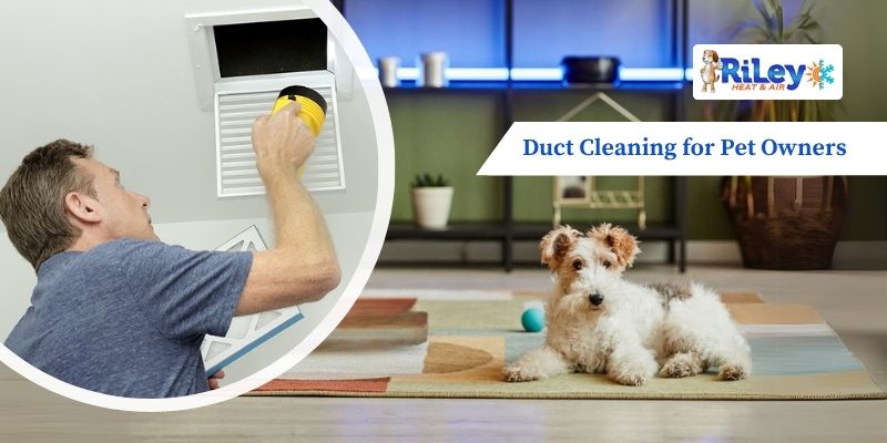 Duct Cleaning for Pet Owners