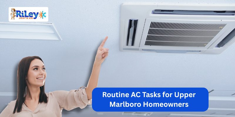 Monthly AC Maintenance Tasks for Upper Marlboro Homeowners