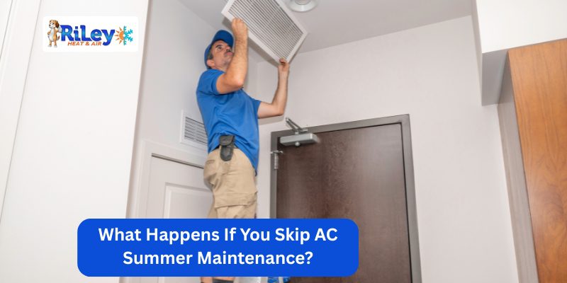 What Happens If You Skip AC Summer Maintenance -1