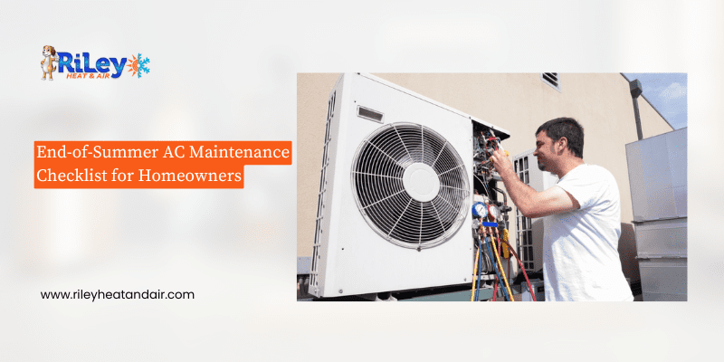 End-of-Summer AC Maintenance Checklist for Homeowners