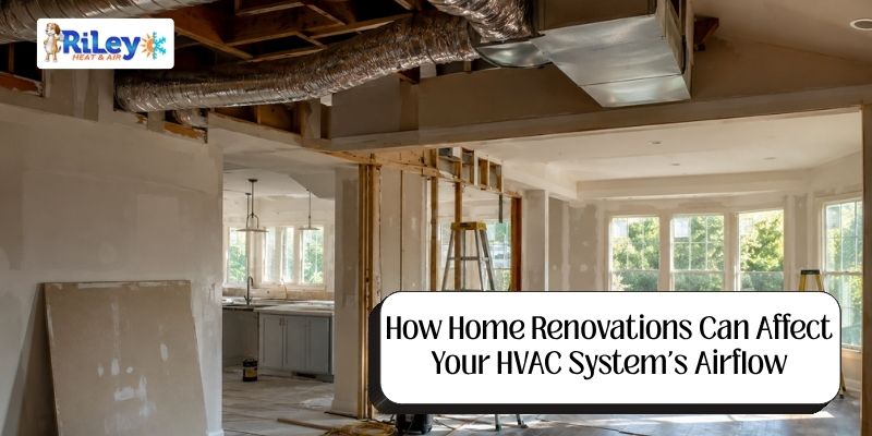 Home renovation affecting HVAC ductwork and airflow