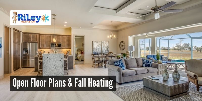 Open Floor Plans & Fall Heating
